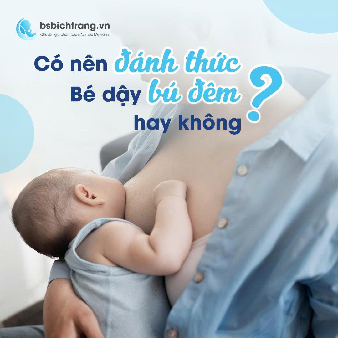 Có nên đánh thức Bé dậy bú đêm hay không?