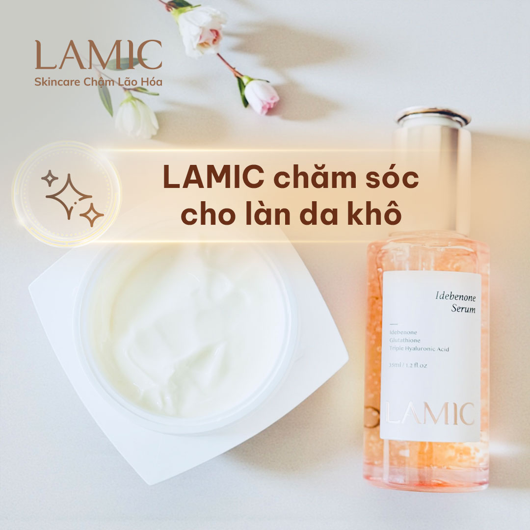 Cùng LAMIC - Skincare chậm lão hoá chăm sóc cho làn da khô của bạn