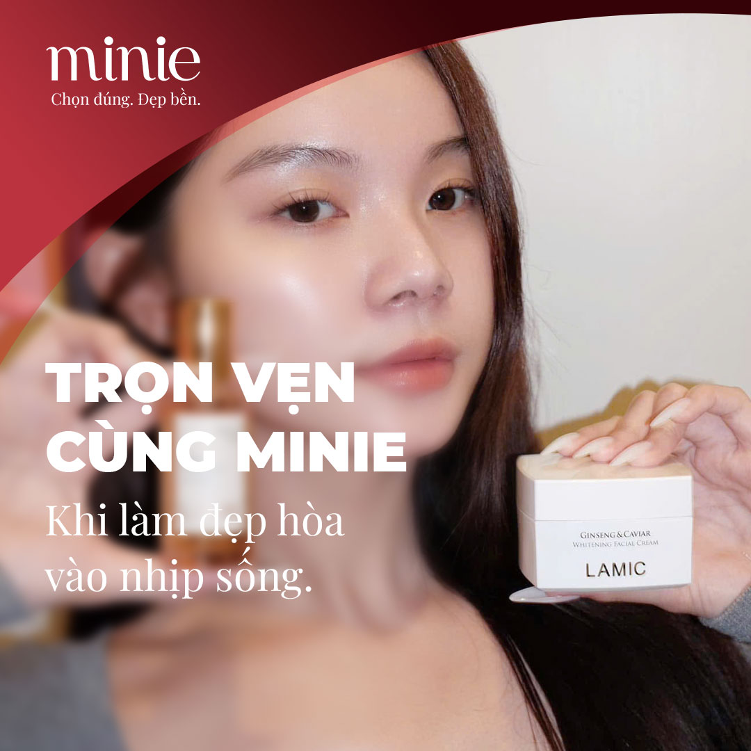 Trọn vẹn cùng Minie - Chọn đúng, đẹp bền, khi làm đẹp hòa vào nhịp sống