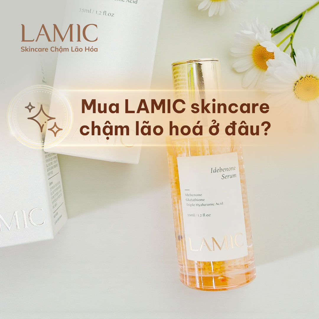 Mua LAMIC - Skincare chậm lão hoá ở đâu?